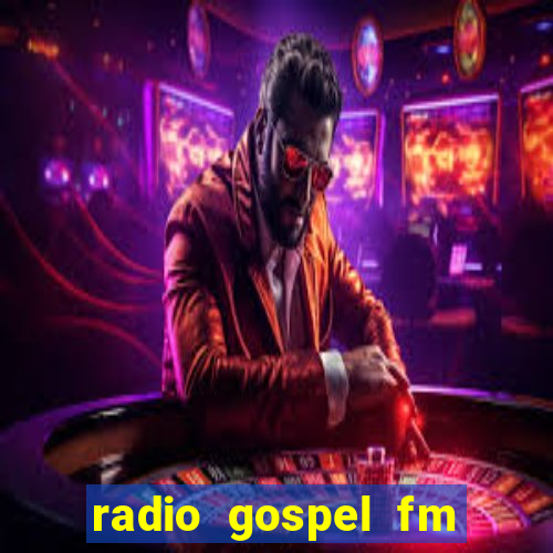 radio gospel fm salvador bahia